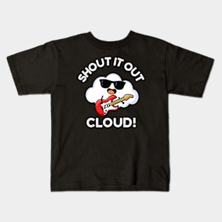 Shout It Out Cloud Cute Music Pun Kids T-Shirt